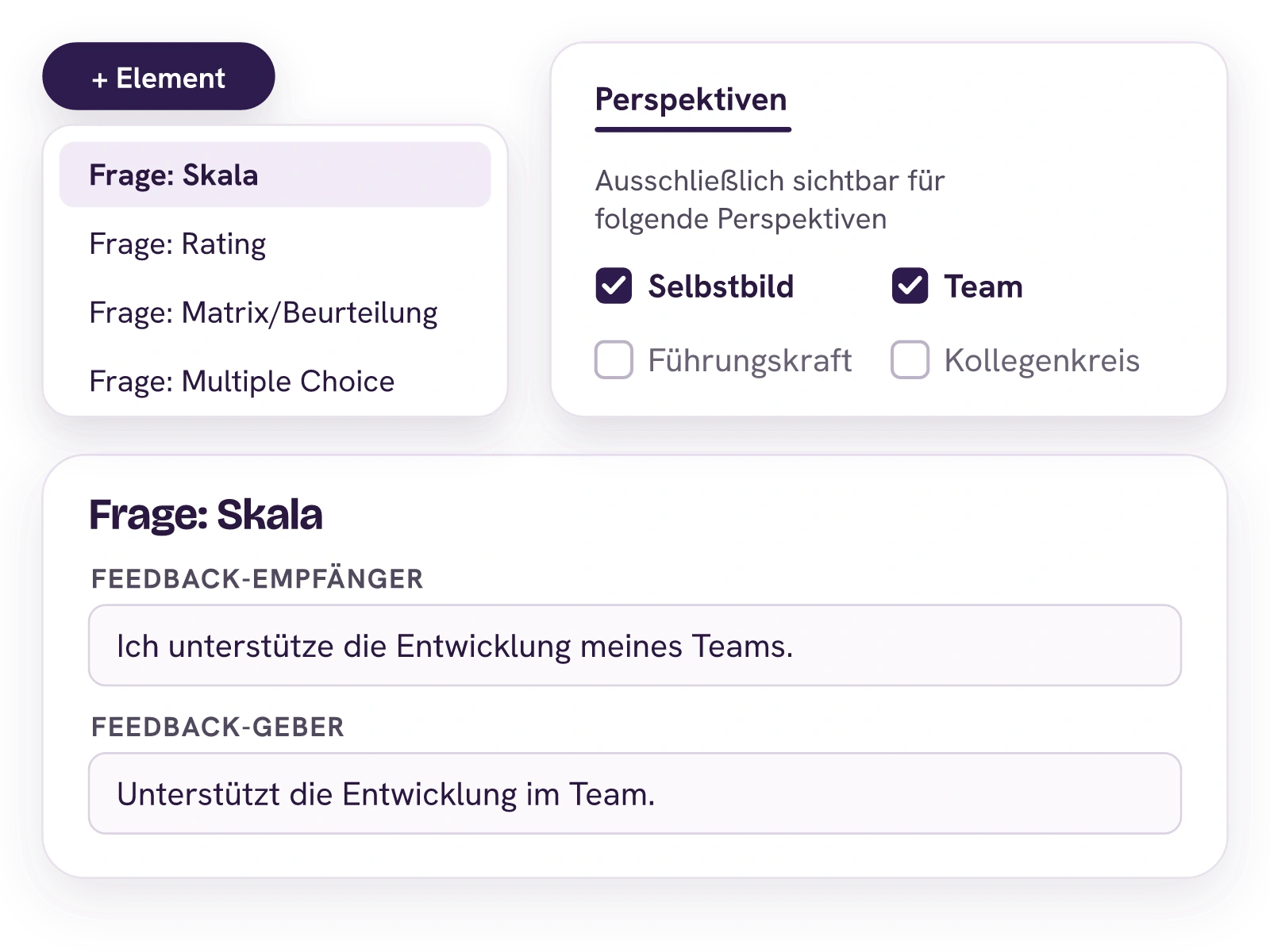 Fragebogen-Editor mit einer Skalenfrage, die je einen Titel für Feedback-Empfänger und Feedback-Geber hat und nur für Selbstbild und Team sichtbar ist. Über + Element stehen weitere Fragetypen wie Rating, Matrix und Multiple Choice bereit.